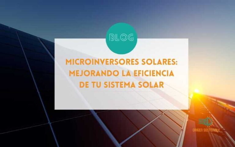Microinversores Solares: Mejorando la Eficiencia de tu Sistema Solar