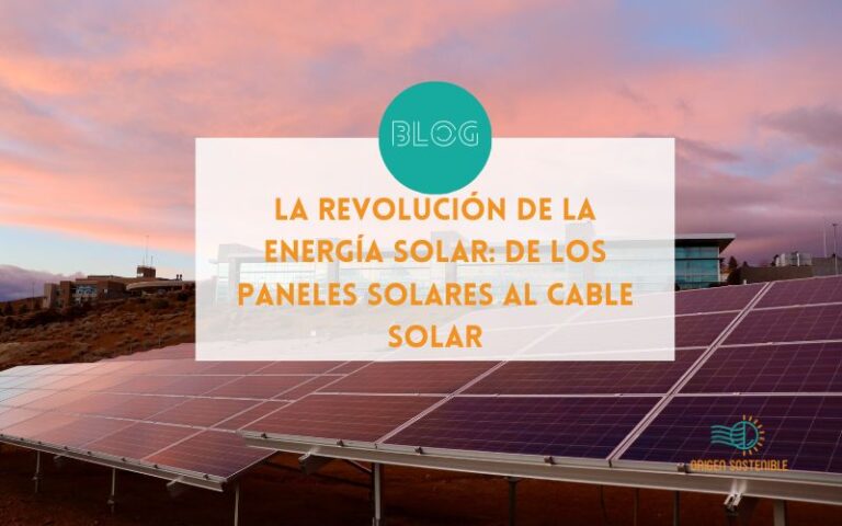 La Revolución de la Energía Solar: De los Paneles Solares al Cable Solar