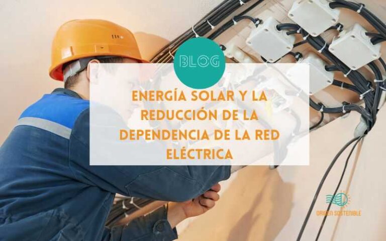 Energía Solar y la Reducción de la Dependencia de la Red Eléctrica