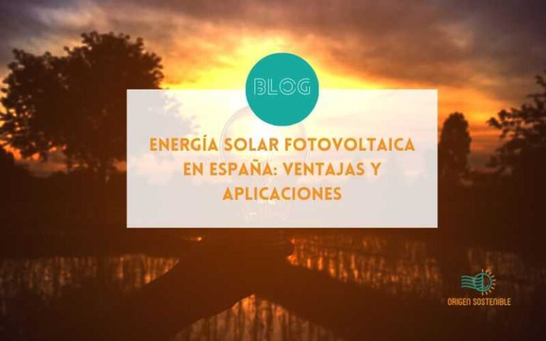 Energía Solar Fotovoltaica en España: Ventajas y Aplicaciones